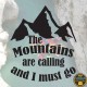 The mountains are calling, and I must go